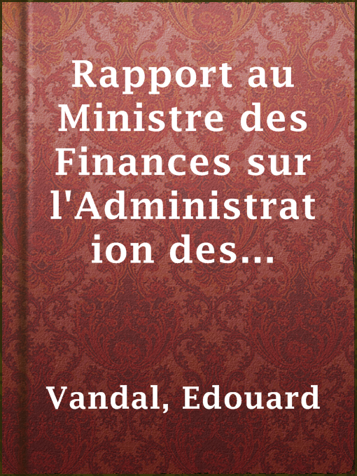 Title details for Rapport au Ministre des Finances sur l'Administration des Postes by Edouard Vandal - Available